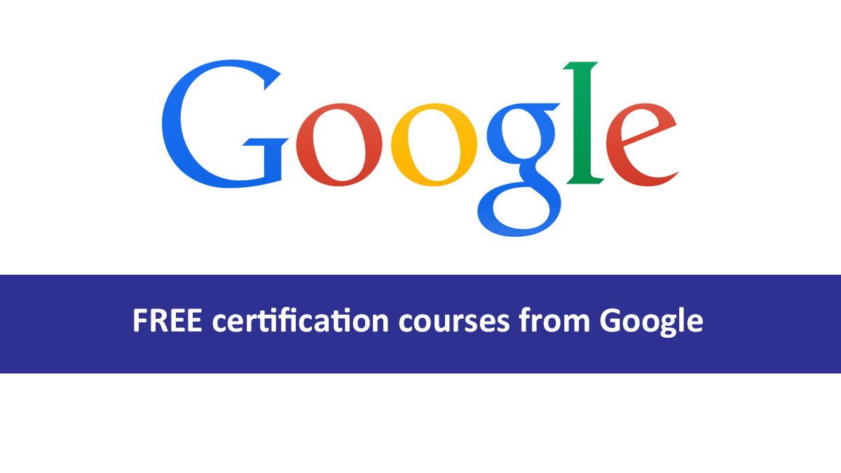 FREE certification courses from Google