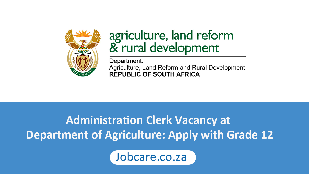 Administration Clerk Vacancy at Department of Agriculture: Apply with Grade 12