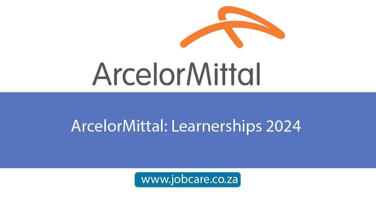 ArcelorMittal: Learnerships 2024