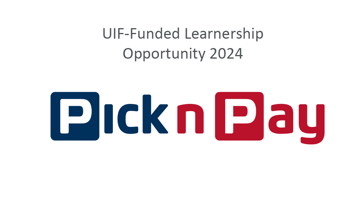 Pick n Pay: UIF-Funded Learnership Opportunity 2024
